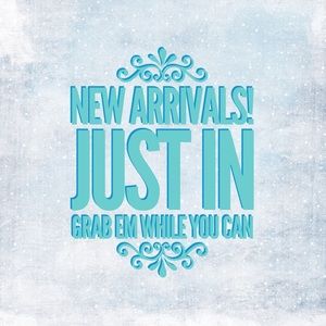 NEW ARRIVALS! JUST IN!